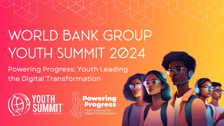 Empowering Youth through Digital Transformation: The World Bank Group Youth Summit 2024