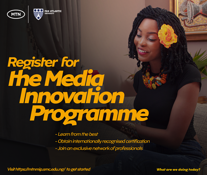 The Pan-Atlantic University/MTN Media Innovation Programme (MIP) 2024 for Nigerian media practitioners |All expense paid trip to South Africa